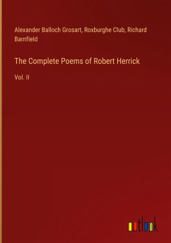 The Complete Poems of Robert Herrick - Grosart, Alexander Balloch; Club, Roxburghe; Barnfield, Richard