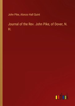 Journal of the Rev. John Pike, of Dover, N. H. - Pike, John; Quint, Alonzo Hall