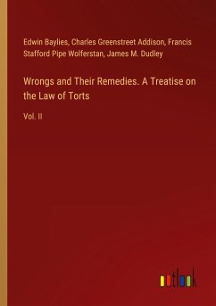 Wrongs and Their Remedies. A Treatise on the Law of Torts