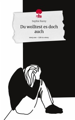 Du wolltest es doch auch. Life is a Story - story.one - Rarey, Sophie