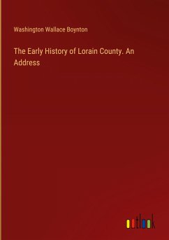 The Early History of Lorain County. An Address