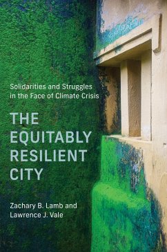 The Equitably Resilient City - Vale, Lawrence J.; Lamb, Zachary B.