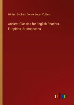 Ancient Classics for English Readers. Euripides, Aristophanes - Donne, William Bodham; Collins, Lucas