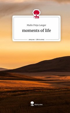 moments of life. Life is a Story - story.one - Langer, Malin Finja