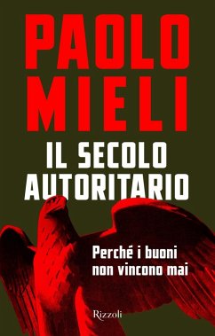 Cover Il secolo autoritario. Perché i buoni non vincono mai