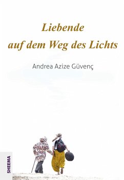 Liebende auf dem Weg des Lichts - Güvenç, Andrea Azize