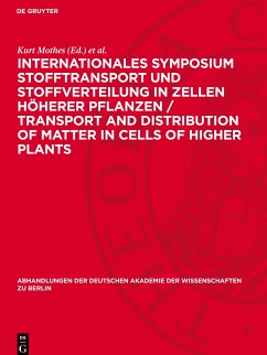 Internationales Symposium Stofftransport und Stoffverteilung in Zellen höherer Pflanzen / Transport and Distribution of Matter in Cells of Higher Plants