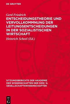 Entscheidungstheorie und Vervollkommnung der Leitungsentscheidungen in der sozialistischen Wirtschaft - Friedrich, Gerd