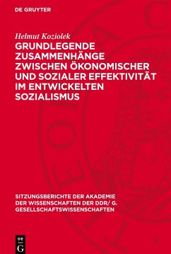 Grundlegende Zusammenhänge zwischen ökonomischer und sozialer Effektivität im entwickelten Sozialismus - Koziolek, Helmut