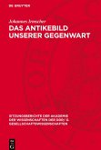 Das Antikebild unserer Gegenwart