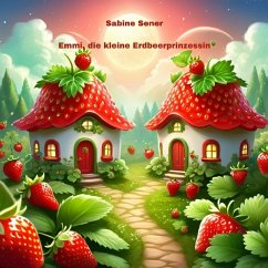 Emmi, die kleine Erdbeerprinzessin - Sener, Sabine