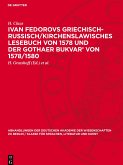 Ivan Fedorovs Griechisch-Russisch/Kirchenslawisches Lesebuch von 1578 und der Gothaer Bukvar¿ von 1578/1580