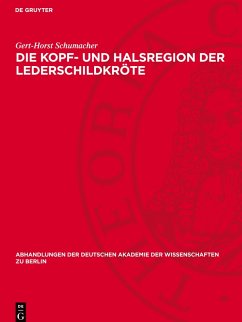 Die Kopf- und Halsregion der Lederschildkröte - Schumacher, Gert-Horst