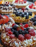 60 Pastries and Tarts Recipes for Home (eBook, ePUB)