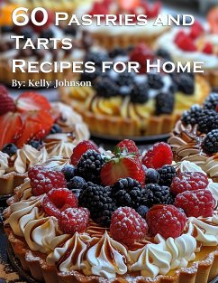 60 Pastries and Tarts Recipes for Home (eBook, ePUB) - Johnson, Kelly