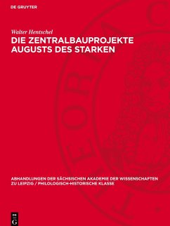 Die Zentralbauprojekte Augusts des Starken - Hentschel, Walter