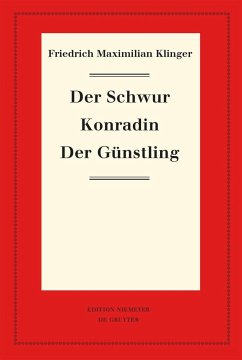Der Schwur. Konradin. Der Günstling - Klinger, Friedrich Maximilian