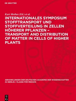 Internationales Symposium Stofftransport und Stoffverteilung in Zellen höherer Pflanzen ¿ Transport and Distribution of Matter in Cells of Higher Plants