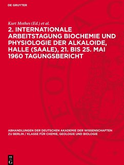 2. Internationale Arbeitstagung Biochemie und Physiologie der Alkaloide, Halle (Saale), 21. bis 25. Mai 1960 Tagungsbericht