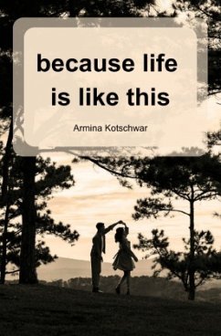 because life is like this - Kotschwar, Armina