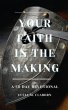 Your Faith In The Making (eBook, ePUB) - Bild 1