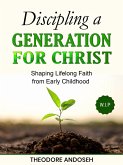 Discipling a Generation for Christ (Discipling children, #2) (eBook, ePUB)