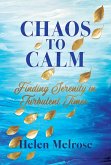 CHAOS TO CALM (eBook, ePUB)