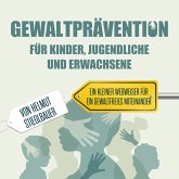 Gewaltprävention für Kinder Jugendliche und Erwachsene (MP3-Download) Gewaltprävention für Kinder Jugendliche und Erwachsene (MP3-Download)