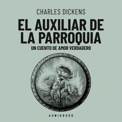 El auxiliar de la parroquia. Un cuento de amor verdadero (MP3-Download) - Dickens, Charles