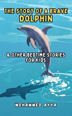 The Story of a Brave Dolphin (eBook, ePUB) - Ayya, Mohammed