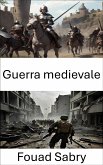 Guerra medievale (eBook, ePUB)