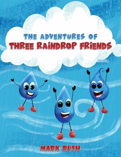 Adventures of Three Raindrop Friends (eBook, ePUB) - Rush, Mark