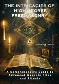 The Intricacies of High-Degree Freemasonry (eBook, ePUB)