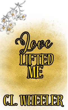 Love Lifted Me (eBook, ePUB) - Wheeler, C. L.