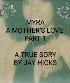 Myra: A Mother's Love Part 1 (eBook, ePUB) - Hicks, Jay