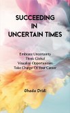Succeeding in Uncertain Times (eBook, ePUB) Succeeding in Uncertain Times (eBook, ePUB)
