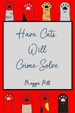 Have Cats - Will Crime-Solve (Cats & Crime, #3) (eBook, ePUB) Have Cats - Will Crime-Solve (Cats & Crime, #3) (eBook, ePUB)