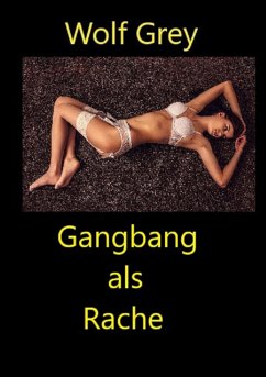 Gangbang als Rache (eBook, ePUB) - Grey, Wolf