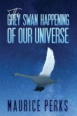 Grey Swan Happening of our Universe (eBook, ePUB) Grey Swan Happening of our Universe (eBook, ePUB)