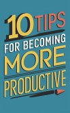 10 Tips for becoming more productive (eBook, ePUB)