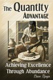 The Quantity Advantage: Achieving Excellence Through Abundance (eBook, ePUB)