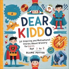 Dear Kiddo: 20 Inspiring and Motivational Stories about Bravery for Boys age 3 to 8 (Dear Kiddo - Motivational Books For The Boy Child, #1) (eBook, ePUB) - Potter, Blume