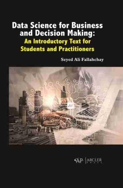 Data Science for Business and Decision Making : An Introductory Text for Students and Practitioners (eBook, PDF) Data Science for Business and Decision Making : An Introductory Text for Students and Practitioners (eBook, PDF)