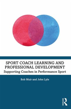 Sport Coach Learning and Professional Development (eBook, PDF) - Muir, Bob; Lyle, John