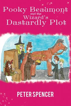 Pooky Beaumont and the Wizard's Dastardly Plot (eBook, ePUB) - Spencer, Peter