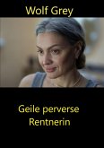 Geile perverse Rentnerin (eBook, ePUB)