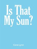 Is That My Sun? (eBook, ePUB) Is That My Sun? (eBook, ePUB)