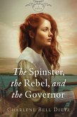Spinster, the Rebel, and the Governor (eBook, ePUB) Spinster, the Rebel, and the Governor (eBook, ePUB)