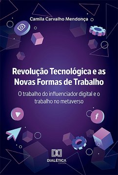 Revolução Tecnológica e as Novas Formas de Trabalho (eBook, ePUB) - Mendonça, Camila Carvalho