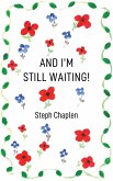 And I'm Still Waiting! (eBook, ePUB) And I'm Still Waiting! (eBook, ePUB)